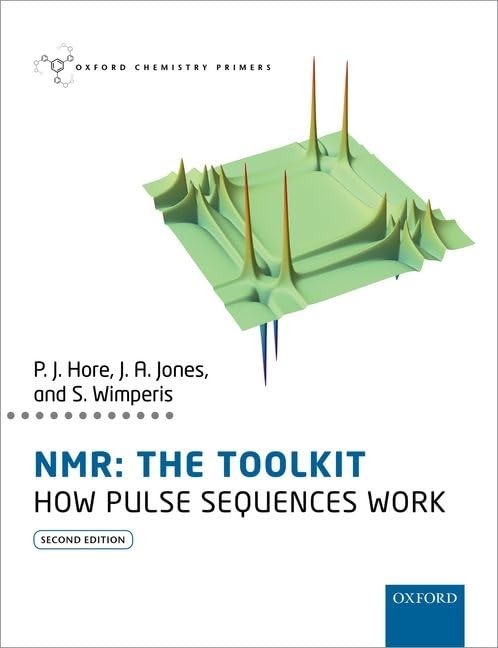 NMR: THE TOOLKIT: How Pulse Sequences Work (Oxford Chemistry Primers),Used