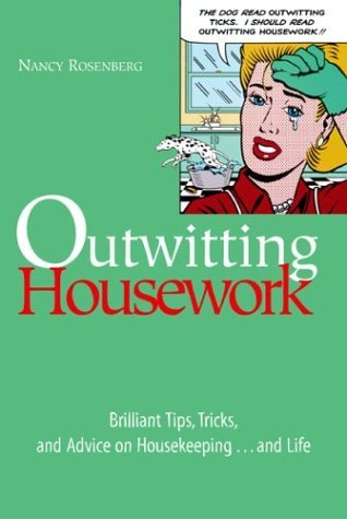 Outwitting Housework: Brilliant Tips, Tricks, and Advice on Housekeeping...and Life,New