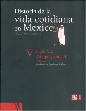 Historia de la vida cotidiana en Mxico : tomo V : volumen 1. Siglo XX. Campo y ciudad (Spanish Edition),Used