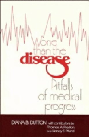 Worse Than The Disease: Pitfalls Of Medical Progress