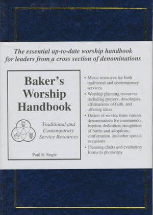 Baker's Worship Handbook: Traditional and Contemporary Service Resources,New