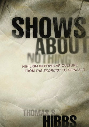 Shows About Nothing: Nihilism in Popular Culture from the Exorcist to Seinfeld,Used