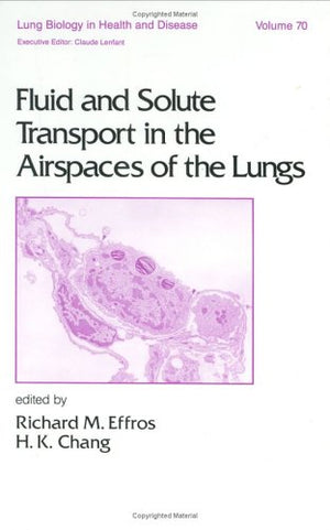 Fluid And Solute Transport In The Airspates Of The Lungs (Lung Biology In Health And Disease),Used