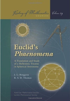 Euclid'S Phaenomena: A Translation And Study Of A Hellenistic Treatise In Spherical Astronomy (History Of Mathematics) (History ,Used