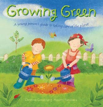 Growing Green: A Young Person'S Guide To Taking Care Of The Planet,Used