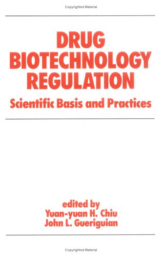 Drug Biotechnology Regulation: Scientific Basis and Practices (Biotechnology and Bioprocessing),Used