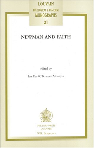 Newman and Faith (Louvain Theological & Pastoral Monographs, 31),Used