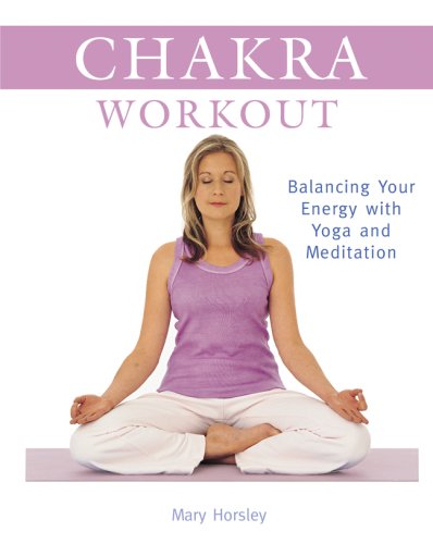 Chakra Workout: Balancing Your Energy with Yoga and Meditation,New