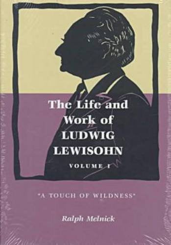 The Life And Work Of Ludwig Lewisohn: 'A Touch Of Wildness' (1),New