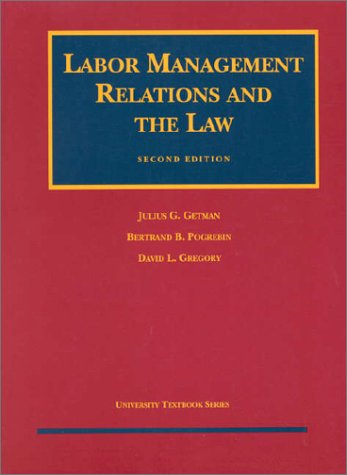 Getman, Pogrebin and Gregory's Labor Management Relations and the Law (University Treatise Series),Used