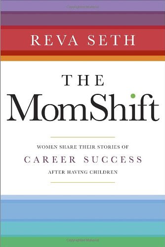 The MomShift: Women Share their Stories of Career Success After Having Children,Used