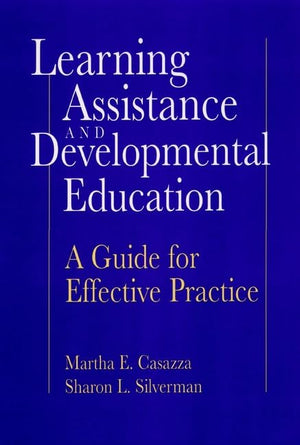 Learning Assistance and Developmental Education: A Guide for Effective Practice,Used