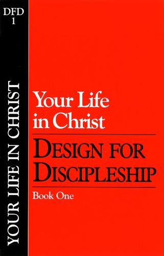 Your Life In Christ (Classic): Book 1 (Design For Discipleship)