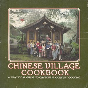 Chinese Village Cookbook: A Practical Guide to Cantonese Country Cooking,New