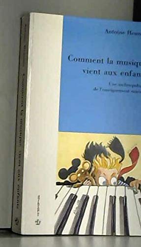 Comment la musique vient aux enfants  une anthropologie de l'enseignement musical,Used