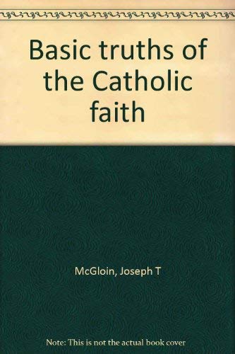 Basic Truths Of The Catholic Faith