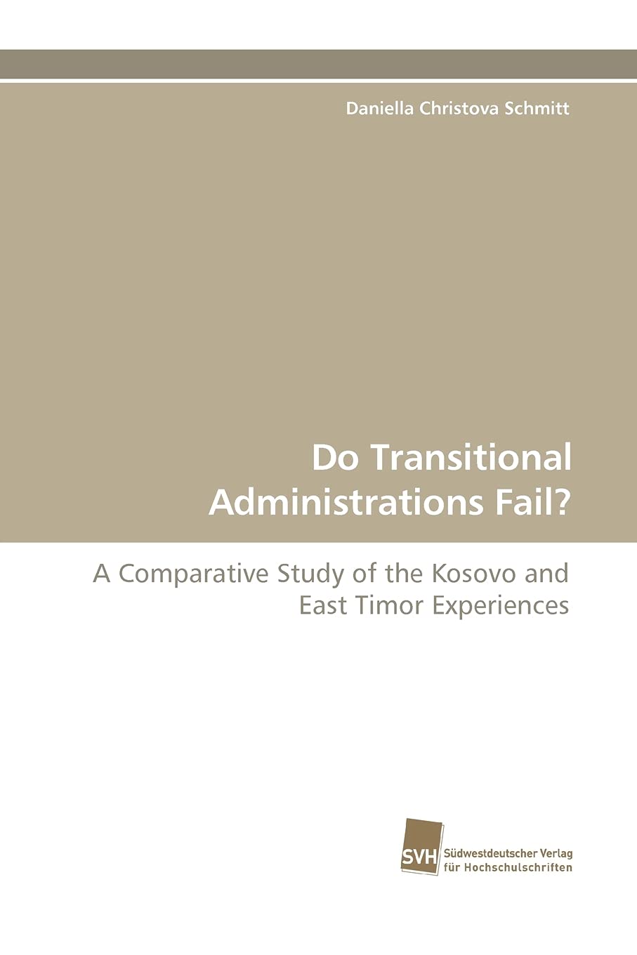Do Transitional Administrations Fail?: A Comparative Study of the Kosovo and East Timor Experiences,Used