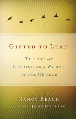Gifted to Lead: The Art of Leading as a Woman in the Church,Used