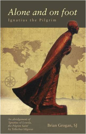 Alone and on Foot: Ignatius of Loyola,Used