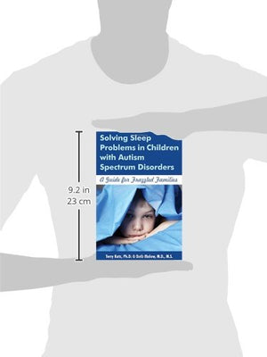 Solving Sleep Problems in Children With Autism Spectrum Disorders: A Guide for Frazzled Families,Used
