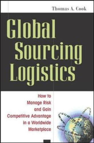 Global Sourcing Logistics: How To Manage Risk And Gain Competitive Advantage In A Worldwide Marketplace,New