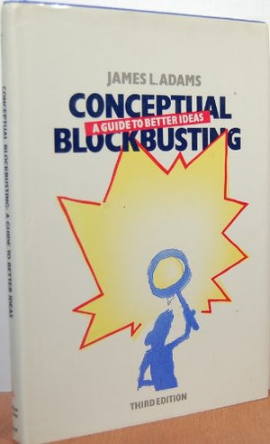 Conceptual Blockbusting: A Guide To Better Ideas, Third Edition,Used