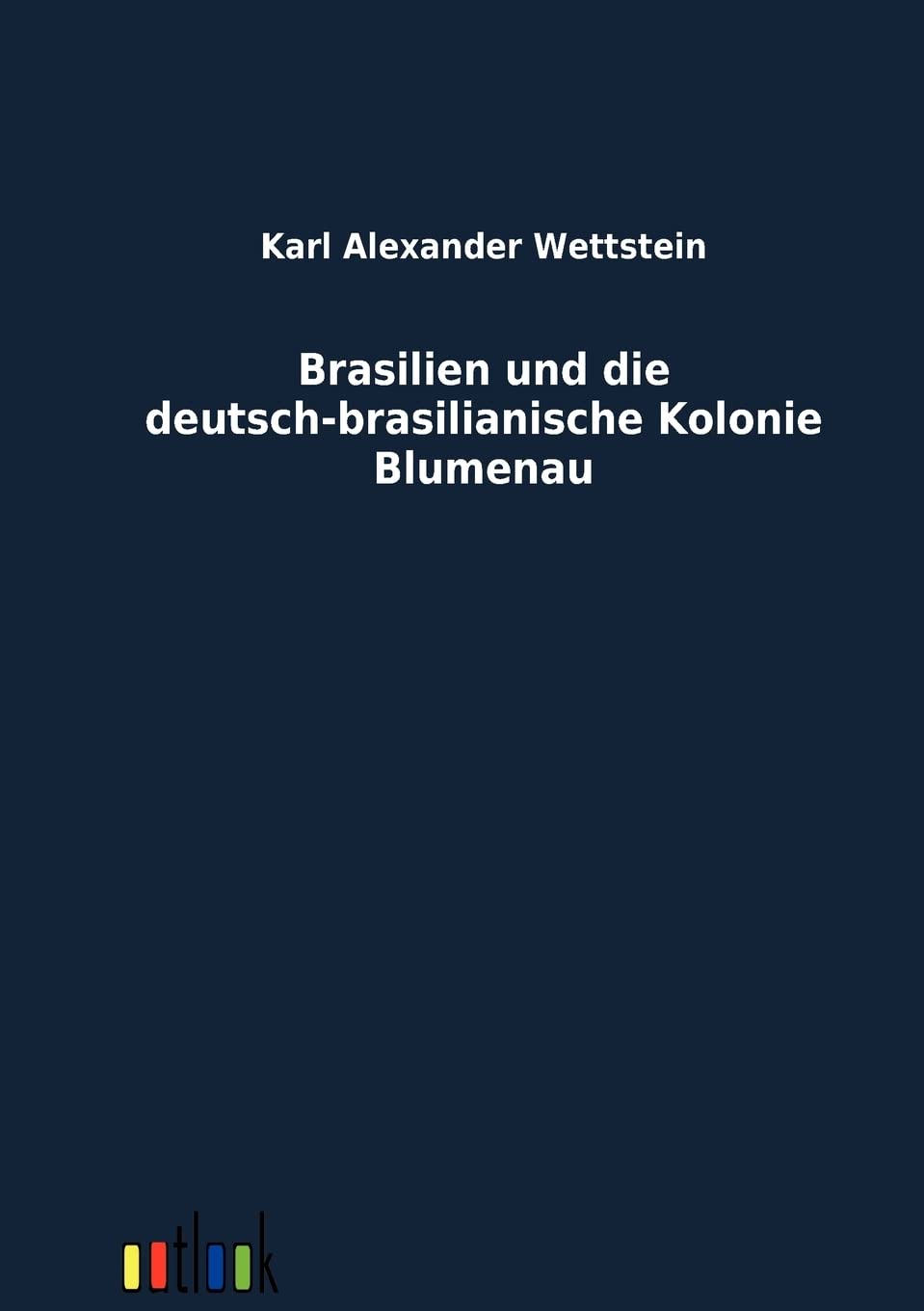 Brasilien und die deutschbrasilianische Kolonie Blumenau (German Edition),Used
