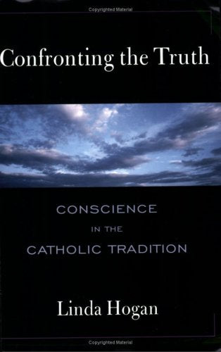 Confronting the Truth: Conscience in the Catholic Tradition,New