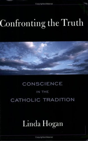 Confronting the Truth: Conscience in the Catholic Tradition,Used