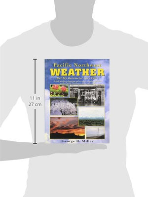 Pacific Northwest Weather: But My Barometer Says Fair! : A Look at Those Changing and Peculiar Weather Patterns in the Pacific N,Used