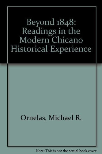 BEYOND 1848: READINGS IN THE MODERN CHICANO HISTORICAL EXPERIENCE,Used
