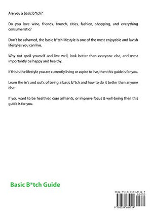 How to be a Basic Bitch: The Field Guide to Brunch, Lattes, Pink, Fashion, Movies, & Living the Basic Bitch Lifestyle,Used