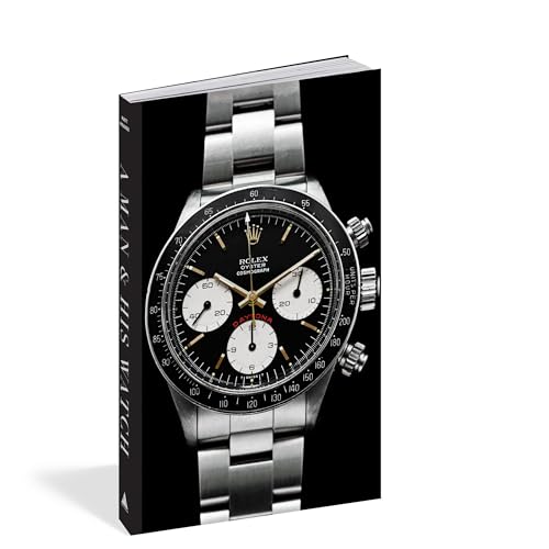 A Man & His Watch: Iconic Watches and Stories from the Men Who Wore Them,New