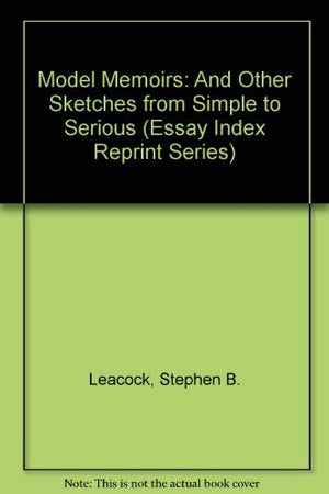 Model Memoirs: And Other Sketches from Simple to Serious (Essay Index Reprint Series),Used