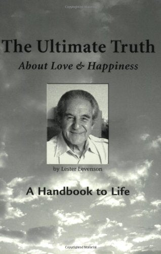 The Ultimate Truth (About Love & Happiness): A Handbook To Life,New