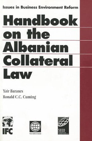 Handbook on the Albanian Collateral Law (Issues in Business Environment Reform),Used