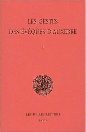 Les Gestes des vques d'Auxerre: Tome I. (Classiques de L'Histoire Au Moyen Age) (French Edition),Used