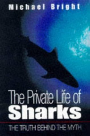 The Private Life of Sharks: The Truth Behind the Myth,Used