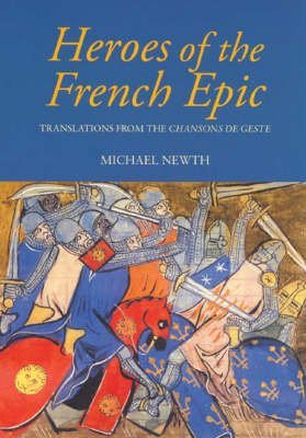 Heroes of the French Epic: A Selection of Chansons de Geste,Used
