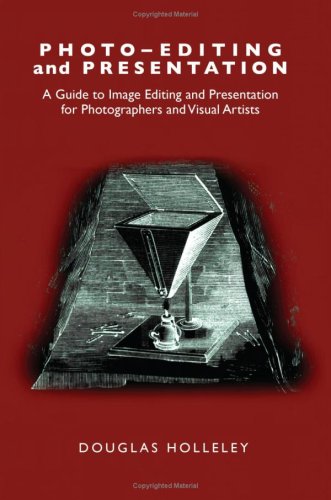PhotoEditing and Presentation: A Guide to Image Editing and Presentation for Photographers and Visual Artists (PhotoDeveloping,Used