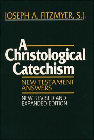 A Christological Catechism: New Testament Answers,New