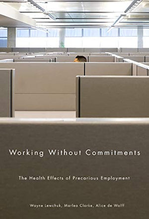 Working Without Commitments: The Health Effects of Precarious Employment,Used