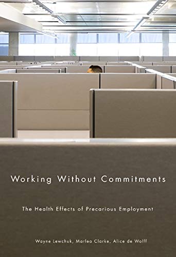Working Without Commitments: The Health Effects of Precarious Employment,Used