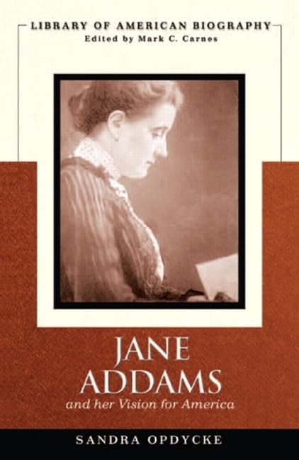 Jane Addams and Her Vision for America (Library of American Biography),New