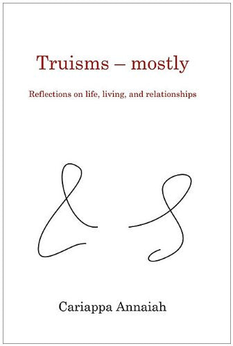 Truisms  mostly. Reflections on life, living, and relationships.,Used