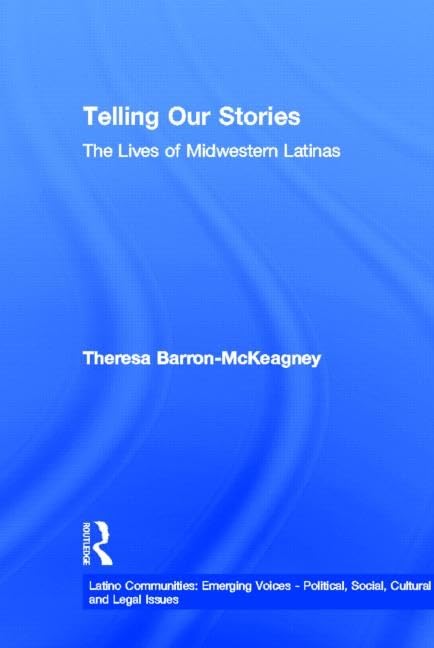 Telling Our Stories: The Lives of Latina Women (Latino Communities: Emerging Voices  Political, Social, Cultural and Legal Issu,Used