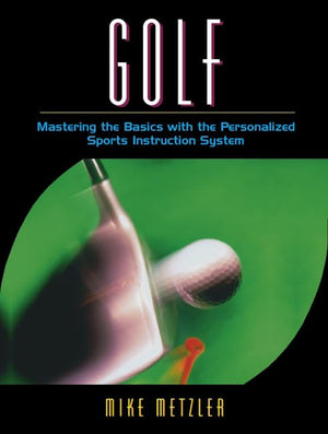 Golf: Mastering The Basics With The Personalized Sports Instruction System (A Workbook Approach)-new,New