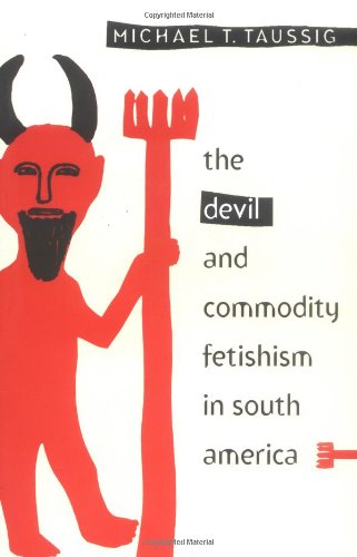 The Devil and Commodity Fetishism in South America,New