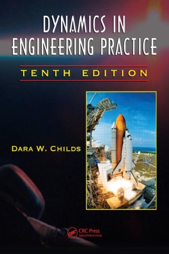 Dynamics in Engineering Practice, Tenth Edition (CRC: Computational Mechanics and Applied Analysis),New