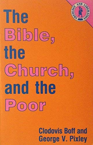 The Bible, the Church, and the Poor (Theology and Liberation Series),Used